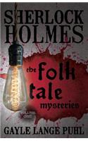 Sherlock Holmes and The Folk Tale Mysteries - Volume 1