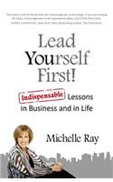 Lead Yourself First! – Indispensable Lessons in Business and in Life