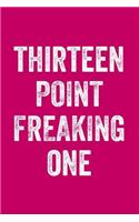 Thirteen Point Freaking One: Lined Journal Notebook for Marathon Runners, Men and Women Who Love Running, Half Marathoners