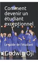 Comment Devenir Un �tudiant Exceptionnel: Le Guide de l'?tudiant