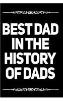 Best Dad in the History of Dads: 6x9 Blank Lined Journal Father's Day or Dad Birthday Gift