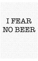 I Fear No Beer: A 6x9 Inch Matte Softcover Journal Notebook with 120 Blank Lined Pages
