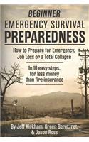 Beginner Emergency Survival Preparedness: How to Prepare for Emergency, Job Loss or a Total Collapse.