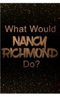 What Would Nancy Richmond Do?: Black and Gold Nancy Richmond Notebook Journal. Perfect for School, Writing Poetry, Use as a Diary, Gratitude Writing, Travel Journal or Dream Journ