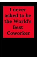 I Never Asked to Be the World's Best Coworker