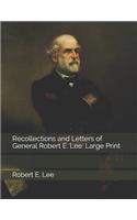 Recollections and Letters of General Robert E. Lee: Large Print