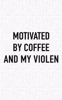 Motivated by Coffee and My Violen: A 6x9 Inch Matte Softcover Journal Notebook with 120 Blank Lined Pages and a Funny Caffeine Fueled Cover Slogan