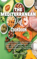 The Mediterranean Diet Cookbook: A New Balanced Eating Plan With more Vibrant, Kitchen-Tested Recipes for Living and Eating Well Every Day, Boost Your Metabolism and Control Your We