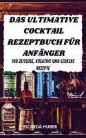 Das Ultimative Cocktail Rezeptbuch Für Anfänger