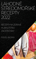 Lahodné StŘedomoŘské Recepty 2022