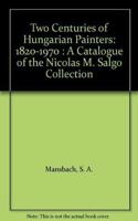 Two Centuries of Hungarian Painters 1820-1970