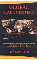 Global Call Centres: Achieving Outstanding Customer Service Across Cultures &amp;amp;amp; Time Zones