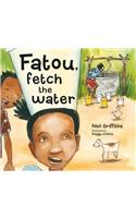 Fatou, Fetch the Water: A Charming Story of the Joys of Both Giving and Receiving, W