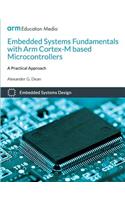 Embedded Systems Fundamentals with Arm Cortex M Based Microcontrollers: A Practical Approach