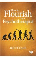 How to Flourish as a Psychotherapist
