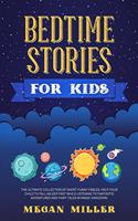 Bedtime Stories for Kids: The Ultimate Collection of Short Funny Fables. Help Your Child to Fall Asleep Fast While Listening to Fantastic Adventures and Fairy Tales in Magic 