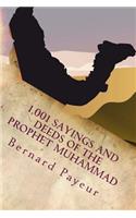 1,001 Sayings and Deeds of the Prophet Muhammad: The Companion to Pain, Pleasure and Prejudice