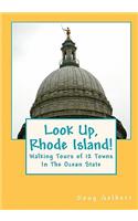 Look Up, Rhode Island!: Walking Tours of 12 Towns In The Ocean State