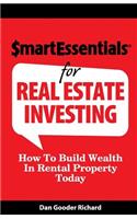 Smart Essentials for Real Estate Investing: How to Build Wealth in Rental Property Today