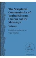 The Scriptural Commentaries of Yogiraj Sri Sri Shyama Charan Lahiri Mahasaya Volume 3