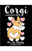 Corgi Coloring Book: It's So Fluffy (Midnight Edition): A Cute, Silly and Adorable Dog Lover Coloring Book for Girls, Boys, Toddlers, Kids and Adults Who Love Cute Puppi(2 Dog Lover Gifts)