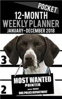 2018 Pocket Weekly Planner - Most Wanted Pointer: Daily Diary Monthly Yearly Calendar 5" x 8" Schedule Journal Organizer Notebook Appointment(42 Small Pocket Book Size Dog Planners 2018)