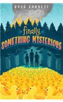 Finally, Something Mysterious