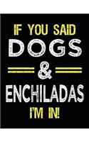If You Said Dogs & Enchiladas I'm In: Unlined Blank Sketch Book