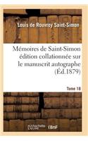 Mémoires de Saint-Simon Édition Collationnée Sur Le Manuscrit Autographe Tome 18