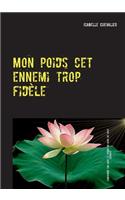 Mon poids cet ennemi trop fidèle