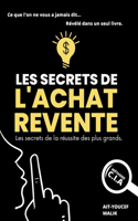 Les Secrets de l'Achat-Revente: les secrets de la réussite des plus grands