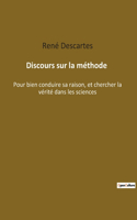 Discours sur la méthode: Pour bien conduire sa raison, et chercher la vérité dans les sciences