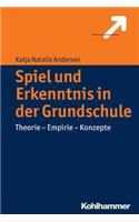 Spiel Und Erkenntnis in Der Grundschule: Theorie - Empirie - Konzepte