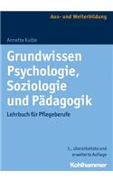 Grundwissen Psychologie, Soziologie Und Padagogik: Lehrbuch Fur Pflegeberufe
