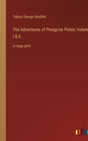 Adventures of Peregrine Pickle; Volumes I & II