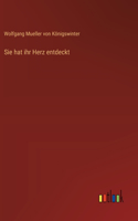 Sie hat ihr Herz entdeckt