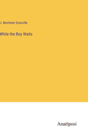 While the Boy Waits