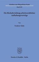 Die Ruckabwicklung Arbeitsrechtlicher Aufhebungsvertrage