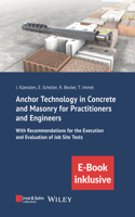 Anchor Technology in Concrete and Masonry for Practitioners and Engineers: With Recommendations for the Execution and Evaluation of Job Site Tests (incl. eBook as PDF)