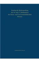 Katalog Der Briefsammlung Des 16. Und 17. Jahrhunderts Der Staats- Und Universitatsbibliothek Bremen