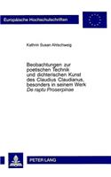 Beobachtungen zur poetischen Technik und dichterischen Kunst des Claudius Claudianus, besonders in seinem Werk «De raptu Proserpinae»