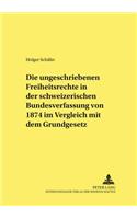 ungeschriebenen Freiheitsrechte in der schweizerischen Bundesverfassung von 1874 im Vergleich mit dem Grundgesetz