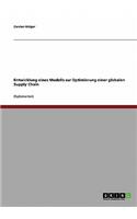 Entwicklung eines Modells zur Optimierung einer globalen Supply Chain: (German)