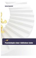 Psychologie einer tödlichen Liebe