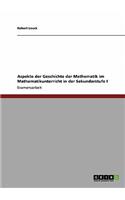 Aspekte der Geschichte der Mathematik im Mathematikunterricht in der Sekundarstufe I