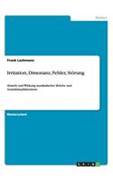 Irritation, Dissonanz, Fehler, Störung: Absicht und Wirkung musikalischer Brüche und Ausnahmephänomene