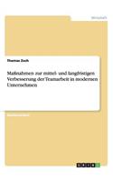 Maßnahmen zur mittel- und langfristigen Verbesserung der Teamarbeit in modernen Unternehmen
