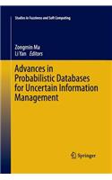 Advances in Probabilistic Databases for Uncertain Information Management