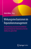 Wirkungsmechanismen im Reputationsmanagement: Die Bedeutung neurowissenschaftlicher und psychologischer Erkenntnisse für den Aufbau des guten Rufs