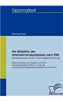 Allokation des Unternehmenskaufpreises nach IFRS - Konsequenzen für Erst- und Folgebilanzierung